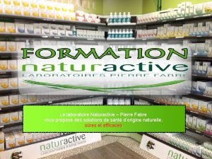 Le laboratoire Naturactive Pierre Fabre vous propose des