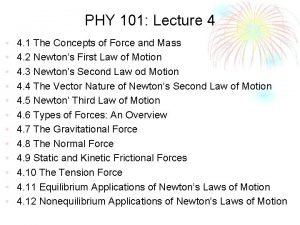PHY 101 Lecture 4 4 1 The Concepts