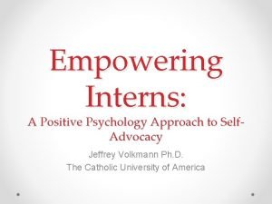 Empowering Interns A Positive Psychology Approach to Self