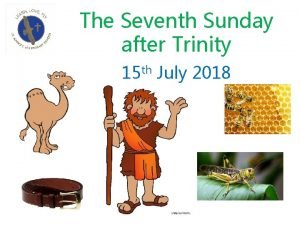 The Seventh Sunday after Trinity 15 th July
