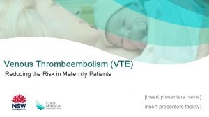 Venous Thromboembolism VTE Reducing the Risk in Maternity