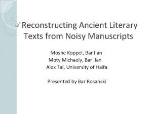 Reconstructing Ancient Literary Texts from Noisy Manuscripts Moshe