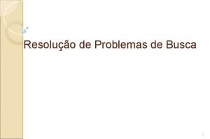 Resoluo de Problemas de Busca 1 Ao final