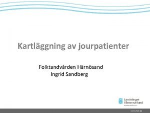 Kartlggning av jourpatienter Folktandvrden Hrnsand Ingrid Sandberg www