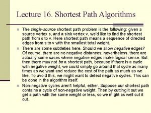 Lecture 16 Shortest Path Algorithms n The singlesource