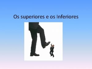 Os superiores e os Inferiores Definio de Autoridade