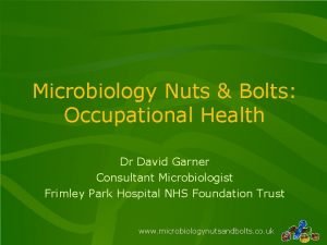 Microbiology Nuts Bolts Occupational Health Dr David Garner