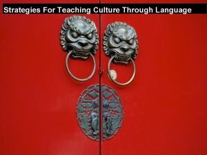 Strategies For Teaching Culture Through Language Infused Tea