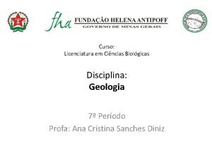 Curso Licenciatura em Cincias Biolgicas Disciplina Geologia 7