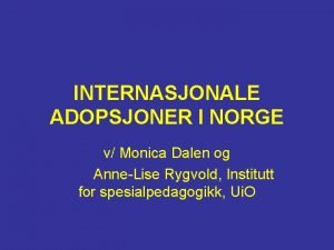 INTERNASJONALE ADOPSJONER I NORGE v Monica Dalen og