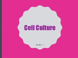 Cell Culture PART 1 What is Cell Tissue