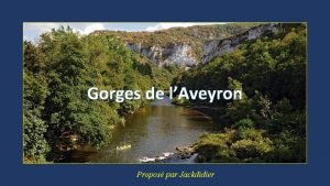 Gorges de lAveyron Propos par Jackdidier Gorges formes