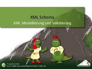 XML Schema XML Modellierung und Validierung Inhalte Einleitung
