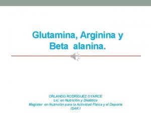 Glutamina Arginina y Beta alanina ORLANDO RODRGUEZ OYARCE