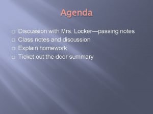 Agenda Discussion with Mrs Lockerpassing notes Class notes