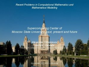 Recent Problems in Computational Mathematics and Mathematical Modeling