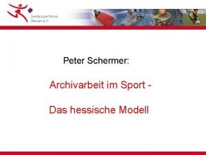 Peter Schermer Archivarbeit im Sport Das hessische Modell