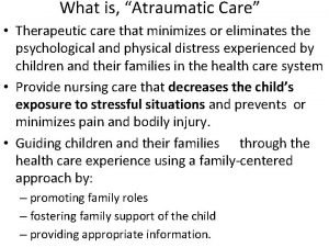 Atraumatic care Atraumatic care