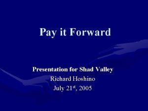 Pay it Forward Presentation for Shad Valley Richard