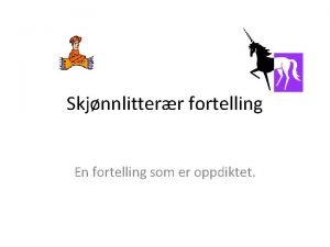 Skjnnlitterr fortelling En fortelling som er oppdiktet Skjnnlitterr