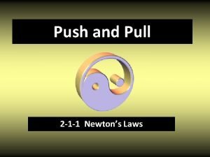 Push and Pull 2 1 1 Newtons Laws