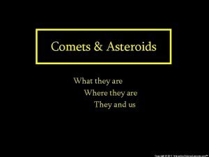 Comets Asteroids What they are Where they are