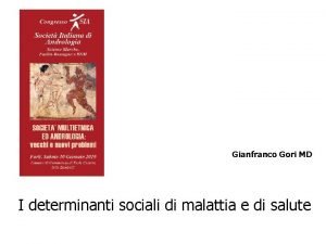 Gianfranco Gori MD I determinanti sociali di malattia