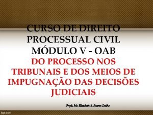 CURSO DE DIREITO PROCESSUAL CIVIL MDULO V OAB