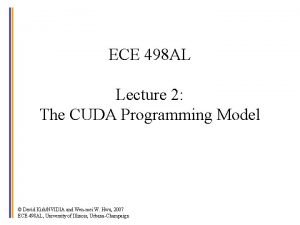 ECE 498 AL Lecture 2 The CUDA Programming