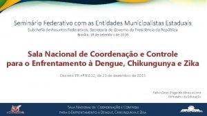 Seminrio Federativo com as Entidades Municipalistas Estaduais Subchefia