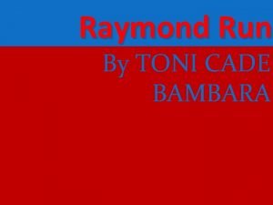Raymond Run By TONI CADE BAMBARA Setting HARLEM