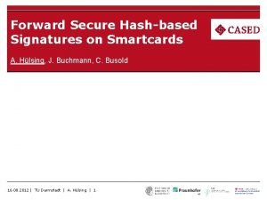 Forward Secure Hashbased Signatures on Smartcards A Hlsing