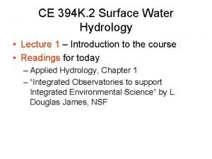 CE 394 K 2 Surface Water Hydrology Lecture