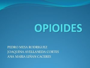OPIOIDES PEDRO MESA RODRIGUEZ JOAQUINA AVELLANEDA CORTES ANA