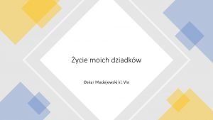 ycie moich dziadkw Oskar Maciejewski kl VIa Moi