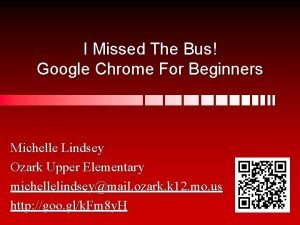 I Missed The Bus Google Chrome For Beginners