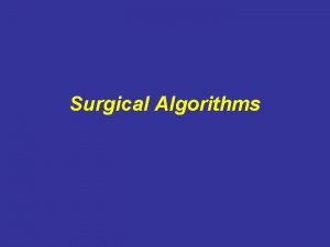 Surgical Algorithms Surgical Algorithms Consults Patient Transport Rounding