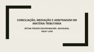 CONCILIAO MEDIAO E ARBITRAGEM EM MATRIA TRIBUTRIA BETINA