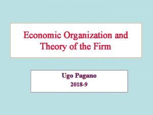 Economic Organization and Theory of the Firm Ugo