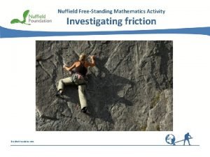 Nuffield FreeStanding Mathematics Activity Investigating friction Nuffield Foundation