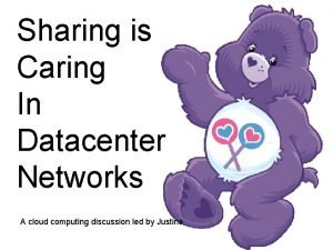 Sharing is Caring In Datacenter Networks A cloud