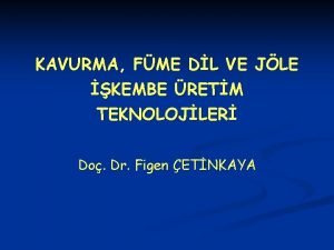 KAVURMA FME DL VE JLE KEMBE RETM TEKNOLOJLER