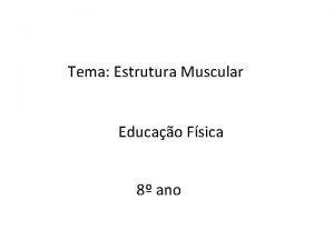 Tema Estrutura Muscular Educao Fsica 8 ano MSCULOS