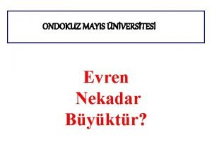 ONDOKUZ MAYIS NVERSTES Evren Nekadar Byktr EVREN Astronomik