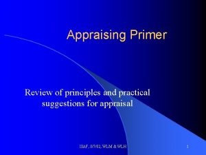 Appraising Primer Review of principles and practical suggestions