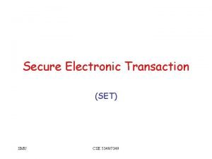 Secure Electronic Transaction SET SMU CSE 53497349 Credit