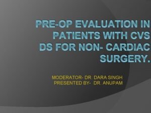 PREOP EVALUATION IN PATIENTS WITH CVS DS FOR