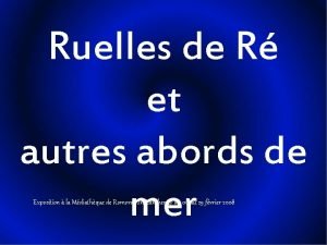 Ruelles de R et autres abords de mer