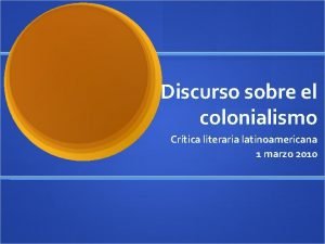 Discurso sobre el colonialismo Crtica literaria latinoamericana 1