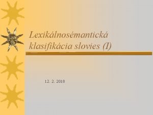 Lexiklnosmantick klasifikcia slovies I 12 2 2018 sloves